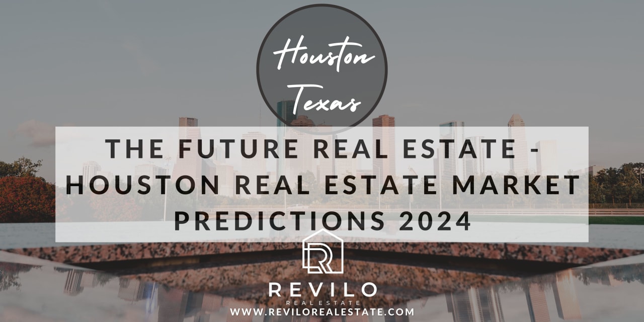 The Future Real Estate Houston REal Estate Market Predictions 2024