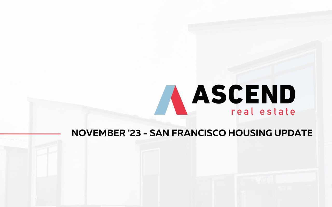 San Francisco November '23 Real Estate Update Ascend RE