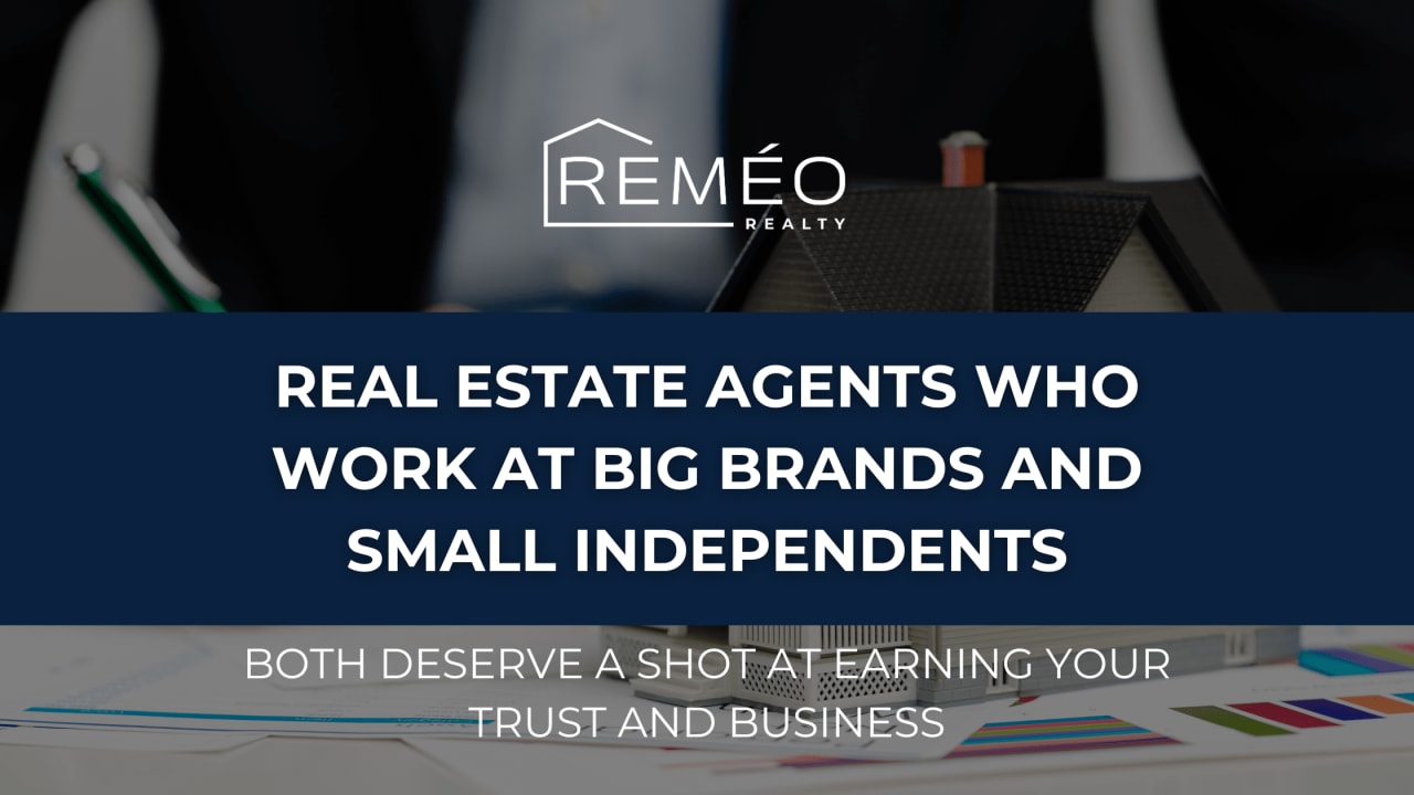 Real Estate Agents Who Work at Big Brands and Small Independents BOTH Deserve a Shot at Earning Your Trust and Business