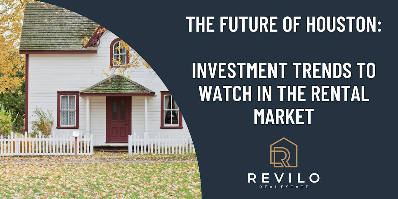 The Future of Houston Investment Trends to Watch in the Rental Market, Houston Real Estate
