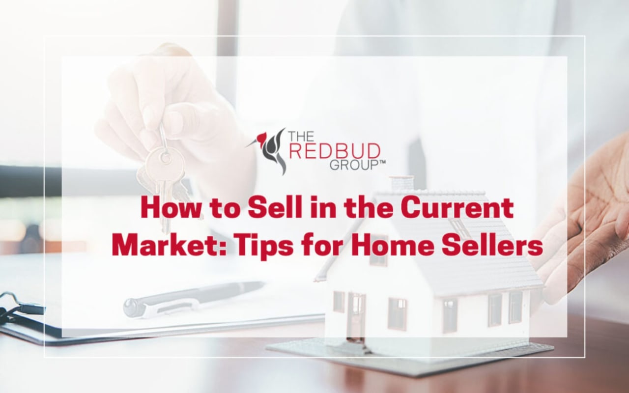 How to Sell in the Current Market: Tips for Home Sellers