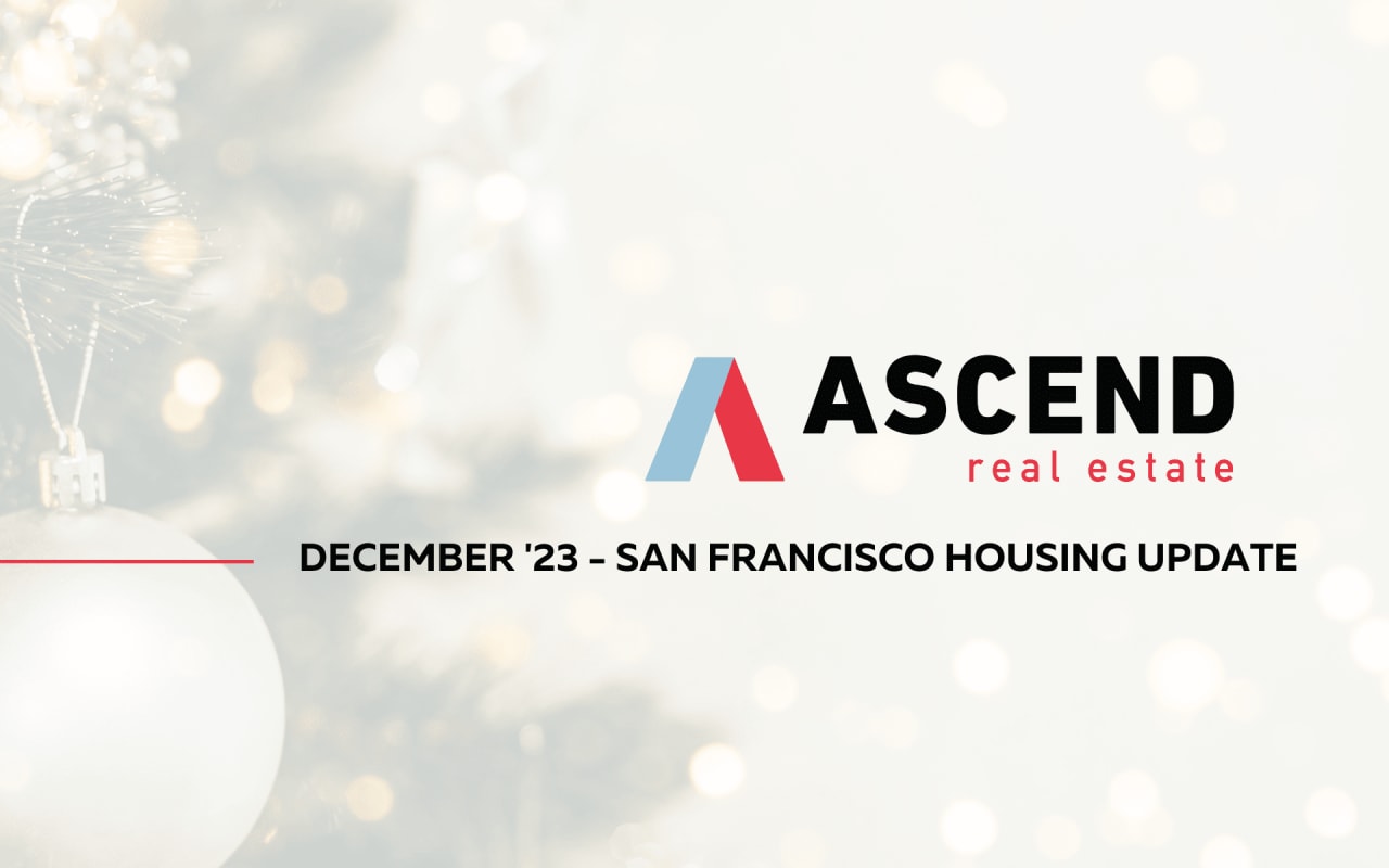 San Francisco December '23 Real Estate Update Ascend RE