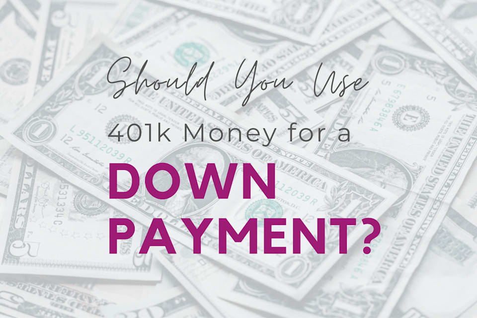 Should You Use 401K Money For A Down Payment Amy Wease Washington
