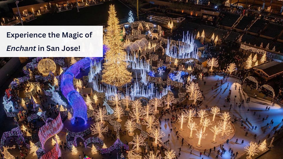 Experience the Magic of Enchant A Festive Wonderland in San Jose! Now