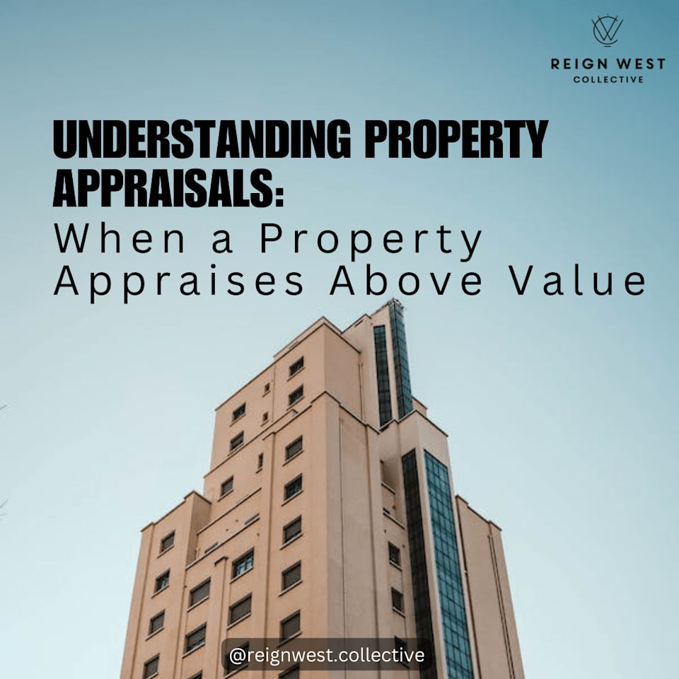 Understanding Property Appraisals When a Property Appraises Above Value