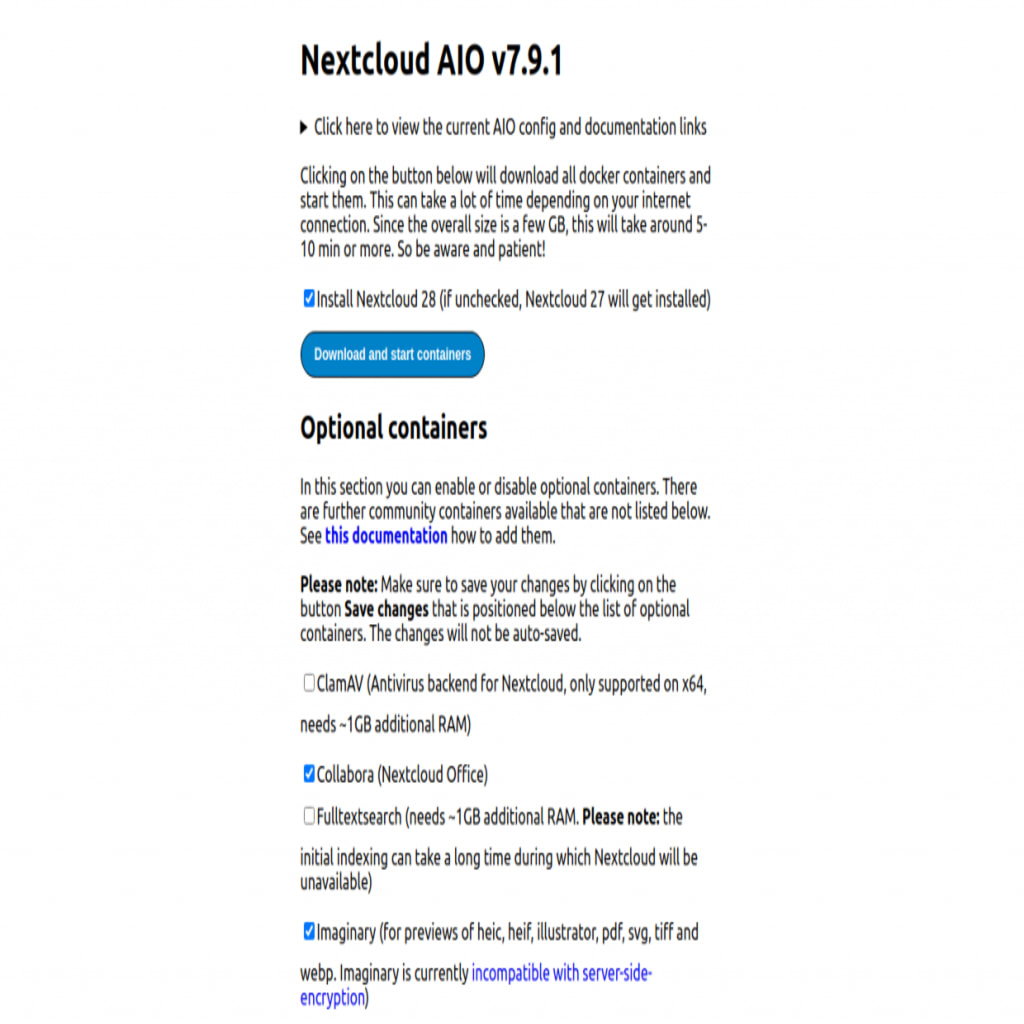 Nextcloud will automatically install and start additional Docker containers required for your Nextcloud storage platform. You will be able to install additional applications such as Nextcloud Office and Imaginary by checking the corresponding options under Optional containers. Click Download and start containers, and Nextcloud will launch the final stage of the installation process.