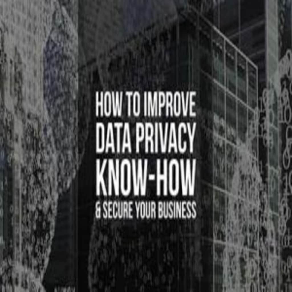 How to Improve Data Privacy Know-How & Secure Your Business