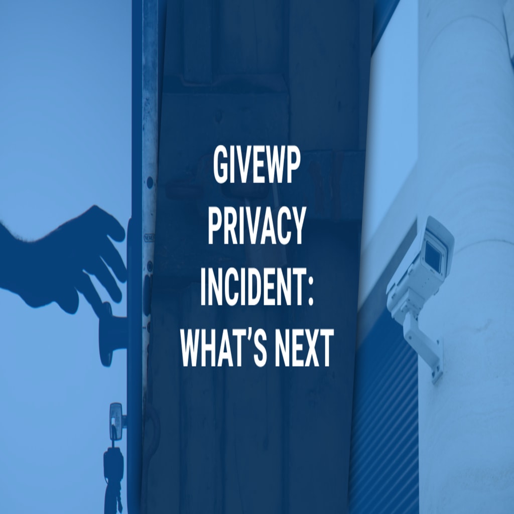 Composite image showing a hand reaching for a door handle, a wall-mounted security camera, and the headline 'GiveWP Privacy Incident: What’s Next'—representing data privacy and security response.