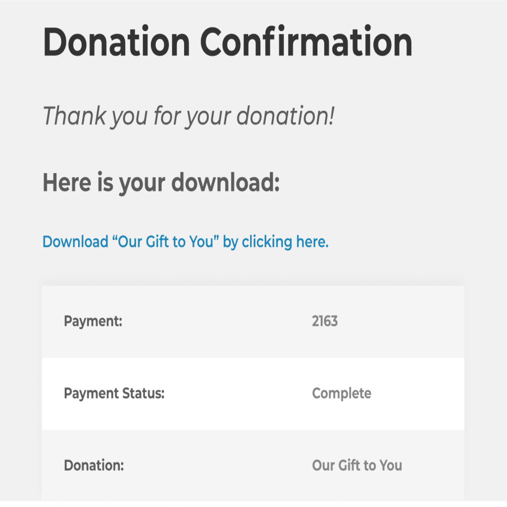 The donation confirmation page can show the option to download the donor gift or you can include the link only inside the emailed receipt.