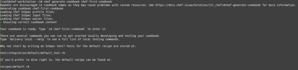 Generate a new Chef cookbook on the Chef Workstation. To generate a Chef cookbook, run the chef generate cookbook chef-first-cookbook command, which displays this output.