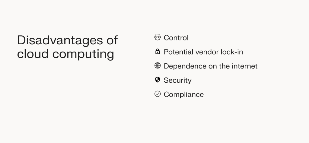 The disadvantages of cloud computing are relevant to some businesses.