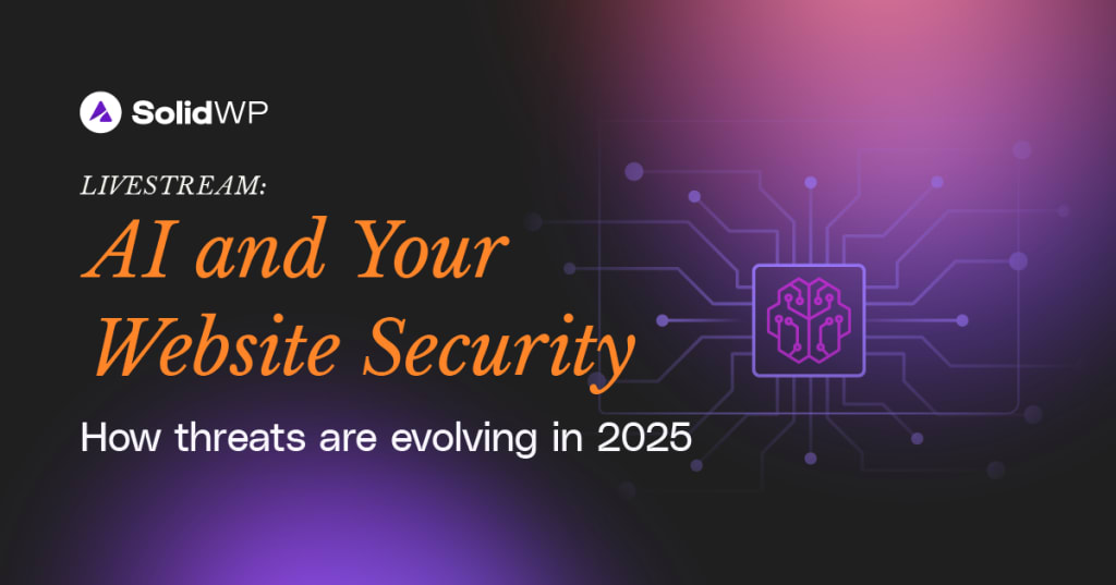 Livestream - AI and Your Website Security - How threats are evolving in 2025 - with title