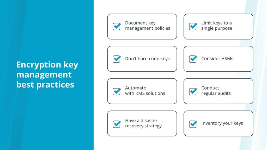 To improve your overall security, implement these encryption key management best practices.