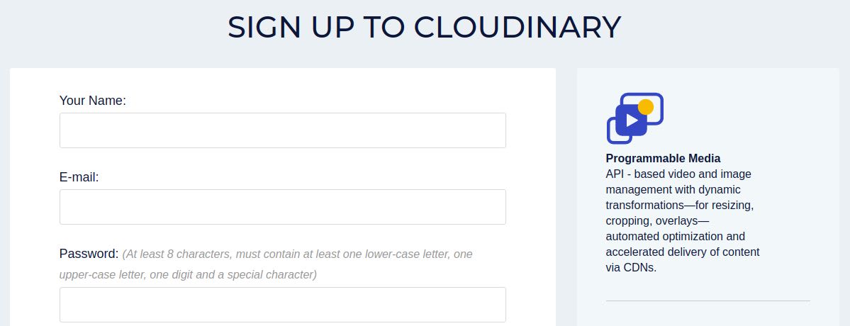 Using the Cloudinary extension for your Magento 2 store requires having a Cloudinary account. Before we can dive into the process of the extension installation and the CDN setup, we need to complete the account setup. Open the Cloudinary official website cloudinary.com and click on Get Started or Sign up for free.