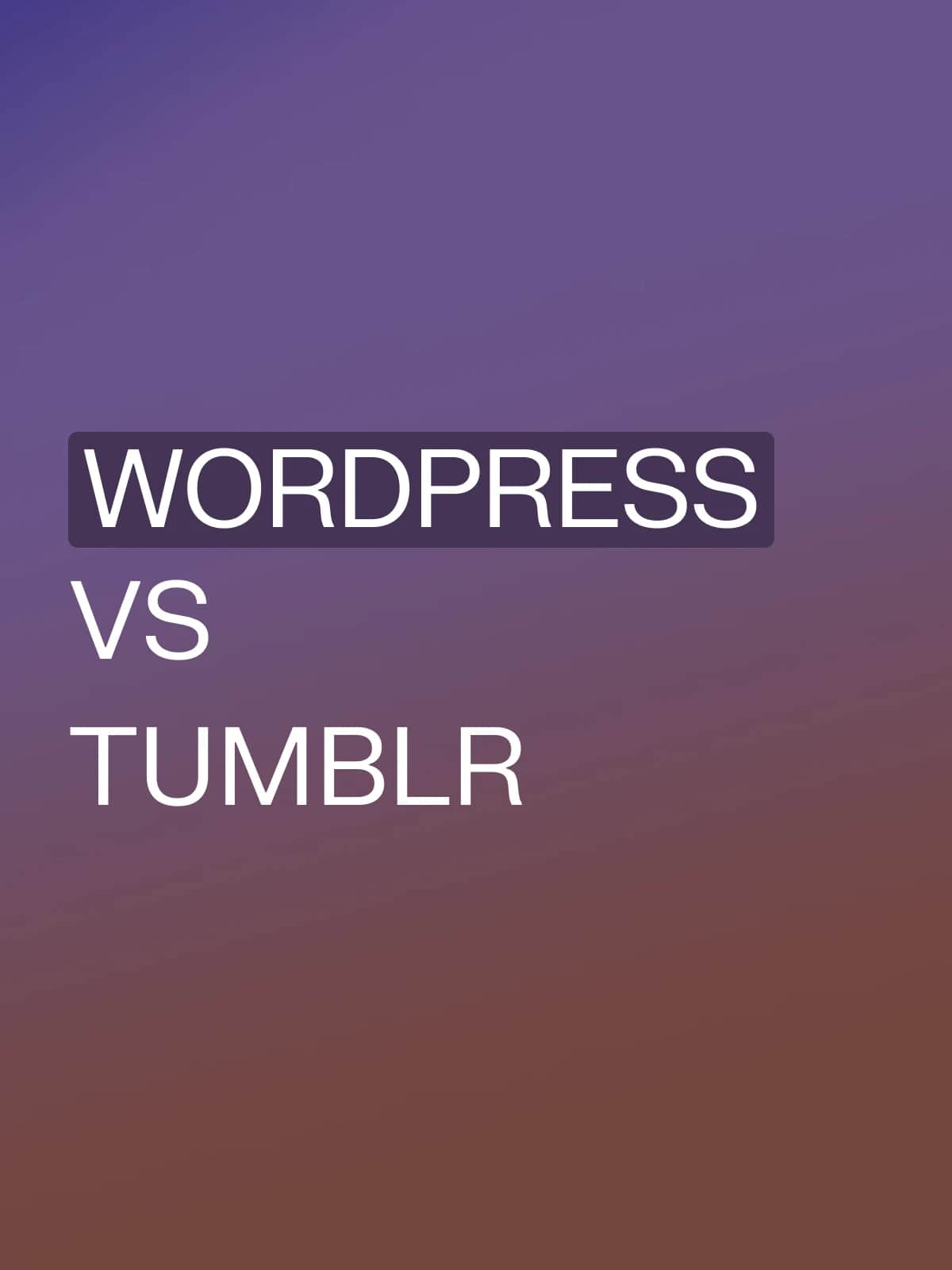 WordPress vs Tumblr