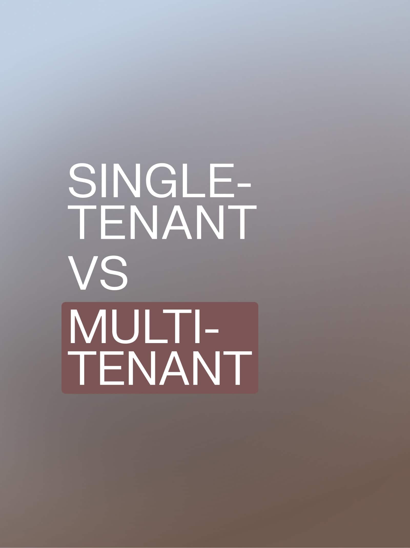 Software Models — Single-Tenant vs. Multi-Tenant System Comparison | Liquid Web