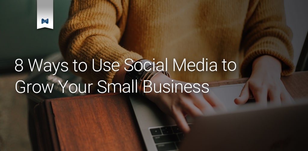 How To Use Social Media To Grow Your Business Tips To Try Nexcess