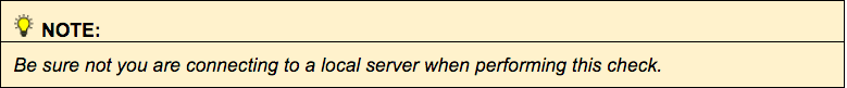  Be sure not you are connecting to a local server when performing this check.