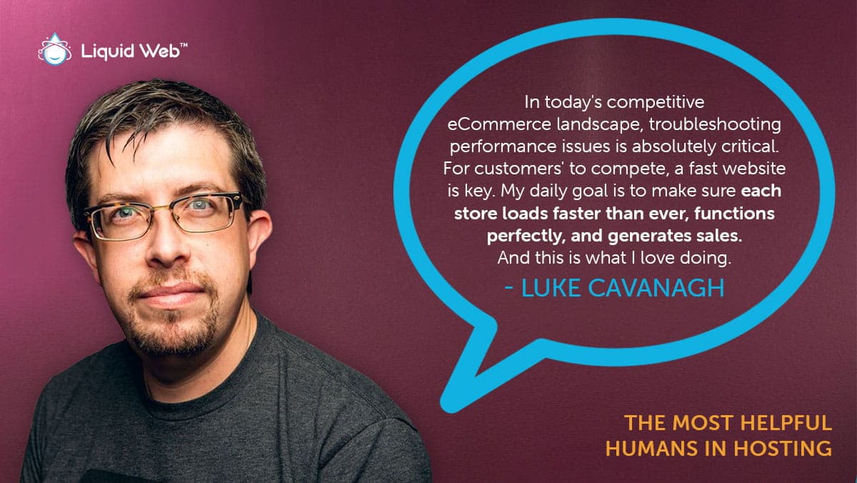 Luke Cavanagh, a Helpful Human at Liquid Web