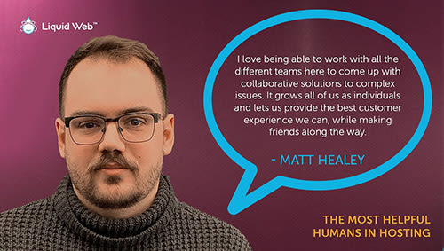 Matt Healey, Helpful Human at Liquid Web