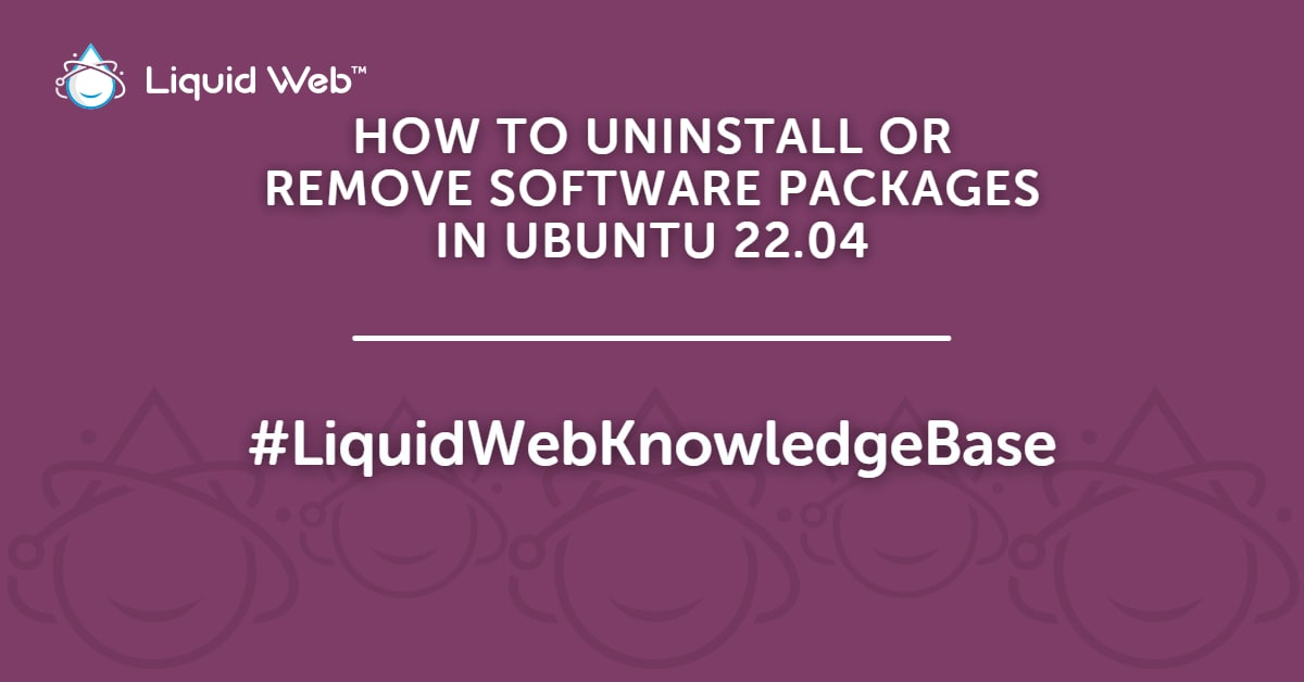 How To Uninstall In Linux Remove Package In Ubuntu Liquid Web