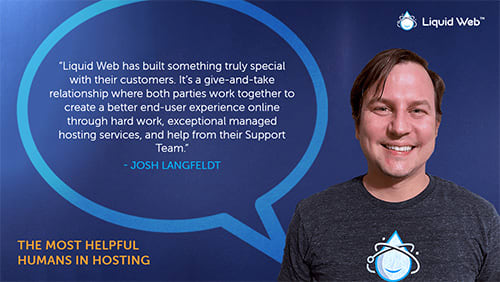 Liquid Web - Josh Langfeldt Helpful Human