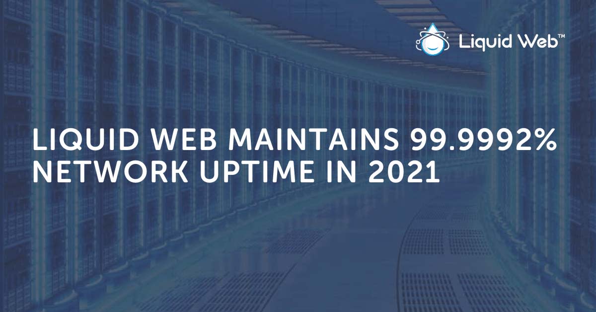 Liquid Web Maintains 99.9992% Network Uptime