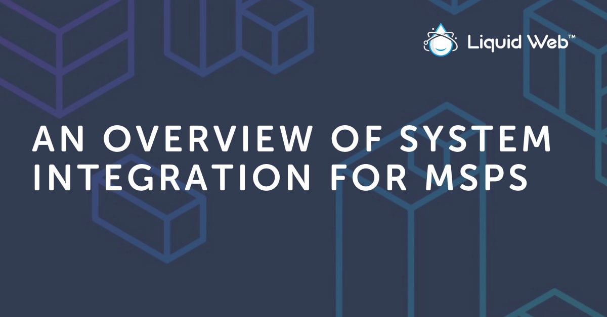 System Integration: What It Is, 5 Advantages & Types | Liquid Web