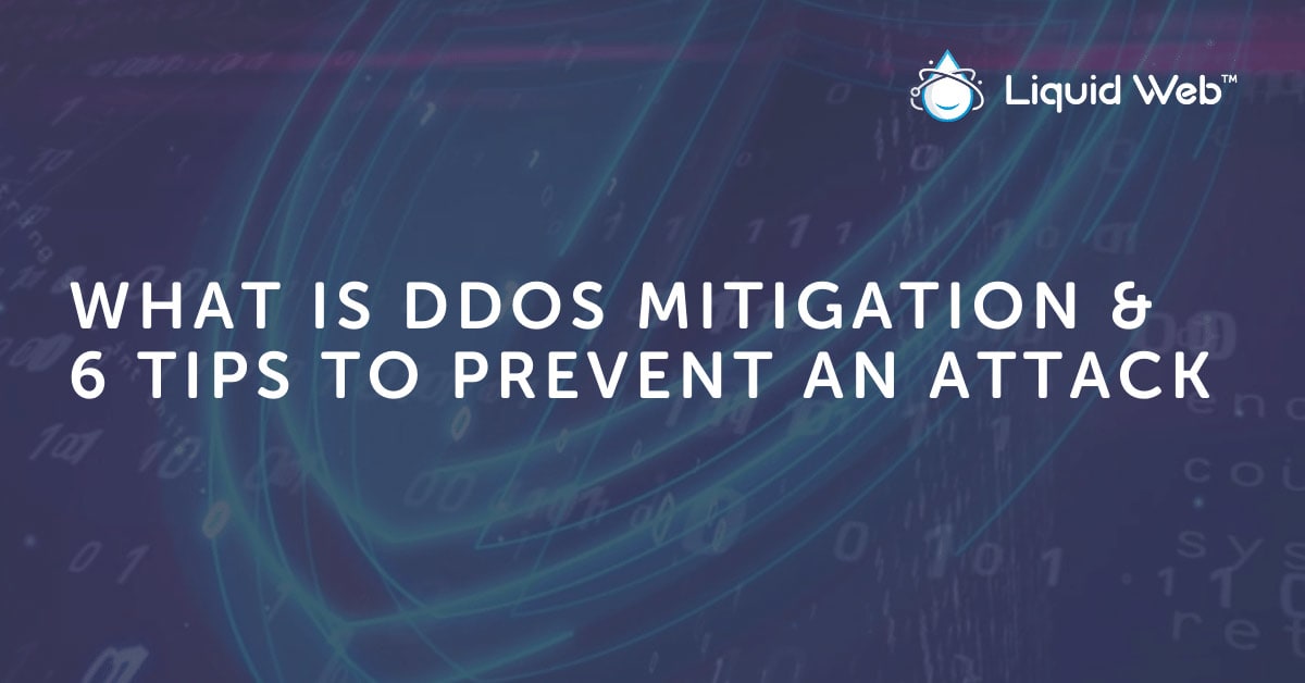What is DDoS Mitigation & 6 Tips to Prevent an Attack | Liquid Web