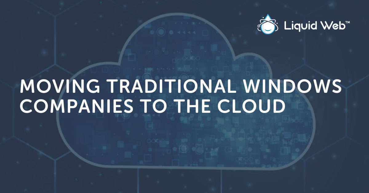 Moving Legacy Windows Firms to the Cloud Moving Legacy Windows Firms to the Cloud