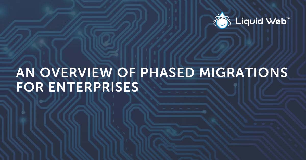 An Overview of Phased Migrations for Enterprises