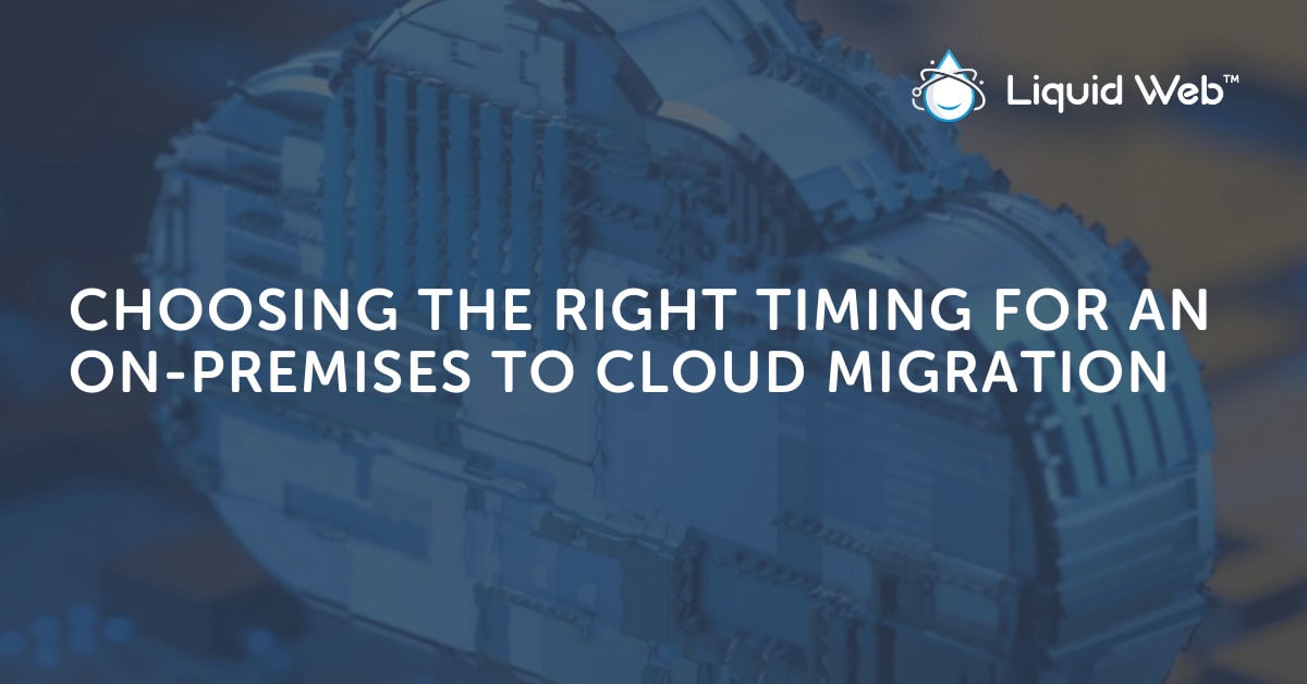 On-Premises to Cloud Migration: Knowing When to Move On-Premises to Cloud Migration: Knowing When to Move