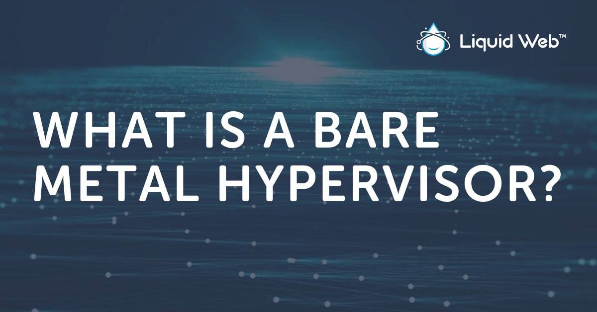 What’s a Bare Metal Hypervisor?
