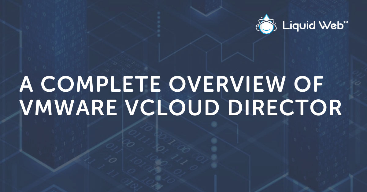VMware vCloud Director 101: A Complete Overview
