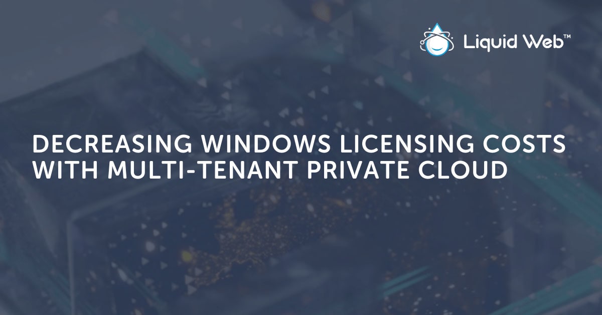 Decrease Windows Server License Cost with Private Cloud Decrease Windows Server License Cost with Private Cloud