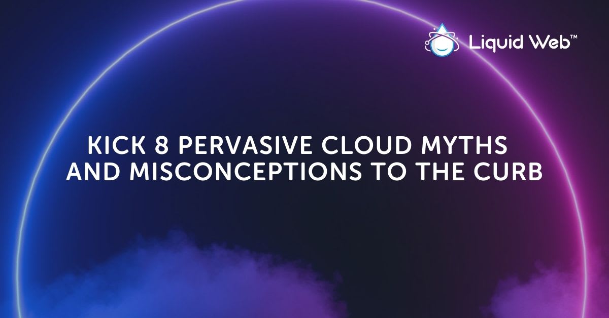 8 Cloud Myths To Bust and Get Rid Of