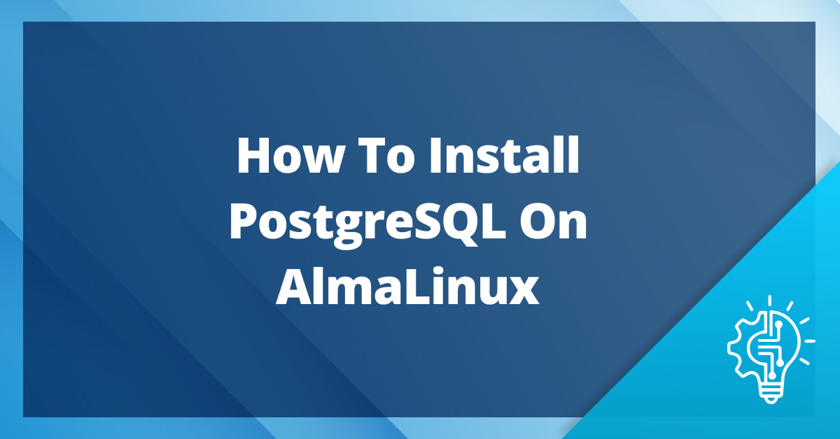 How to Install PostgreSQL on AlmaLinux | Liquid Web