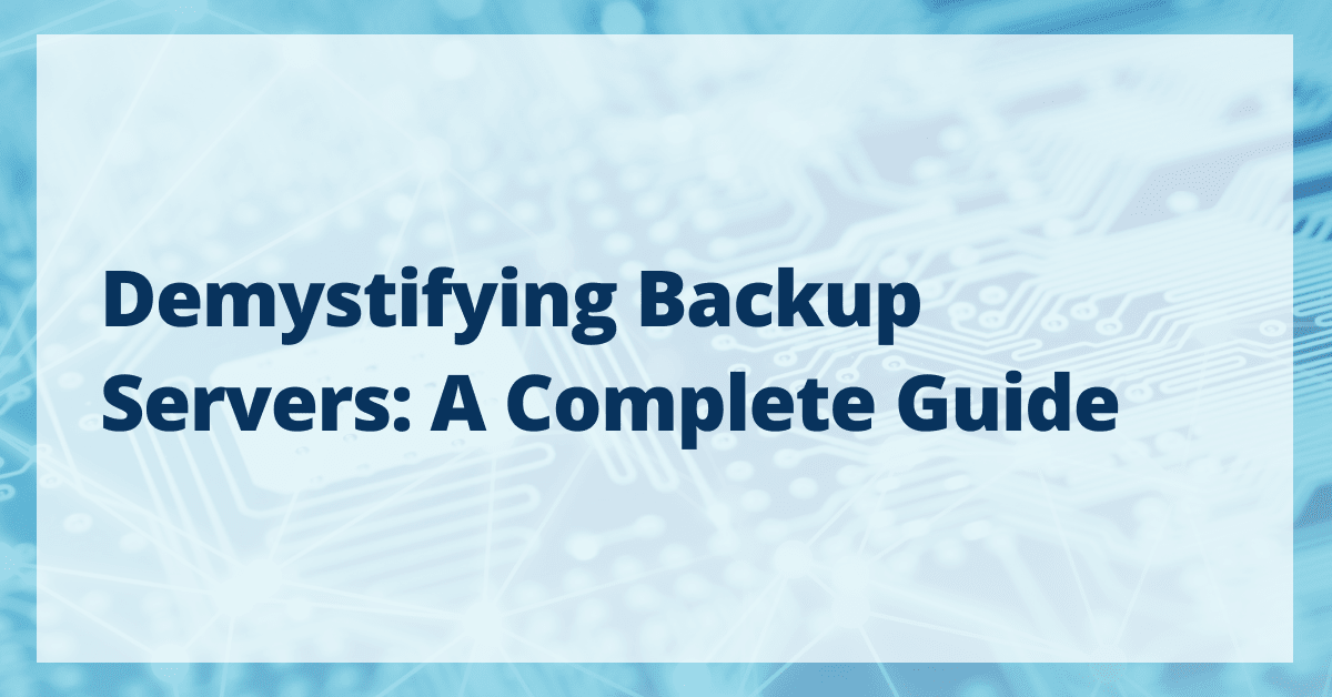 Demystifying backup servers A complete guide Liquid 
