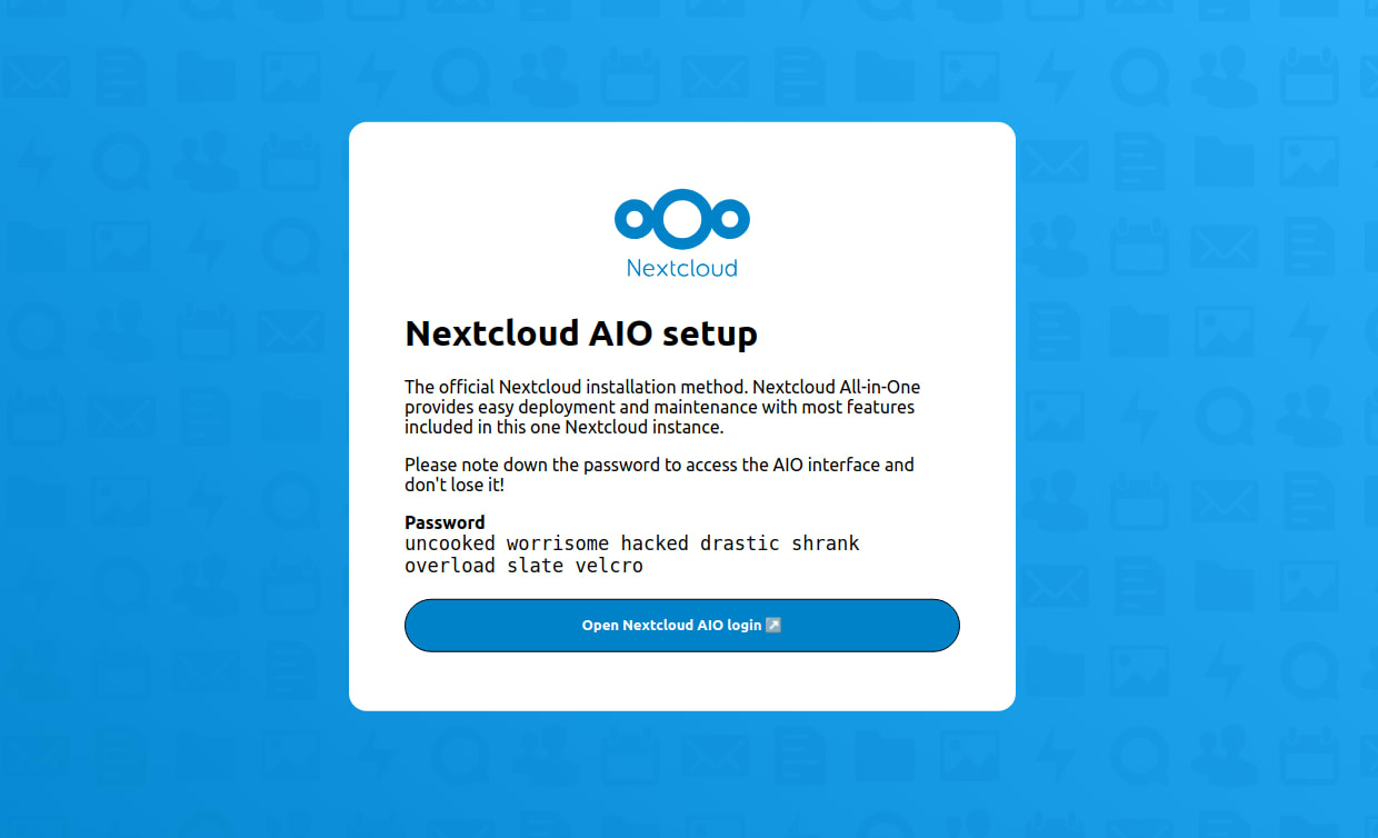 Open https://nextcloud.yourdomain.com:8443, where nextcloud.yourdomain.com is a domain name pointed to the server chosen for your Nextcloud platform, to generate and install a certificate for it and follow the instructions gain access and customize the cloud storage solution. Use the password provided by Nextcloud to login and complete the installation.