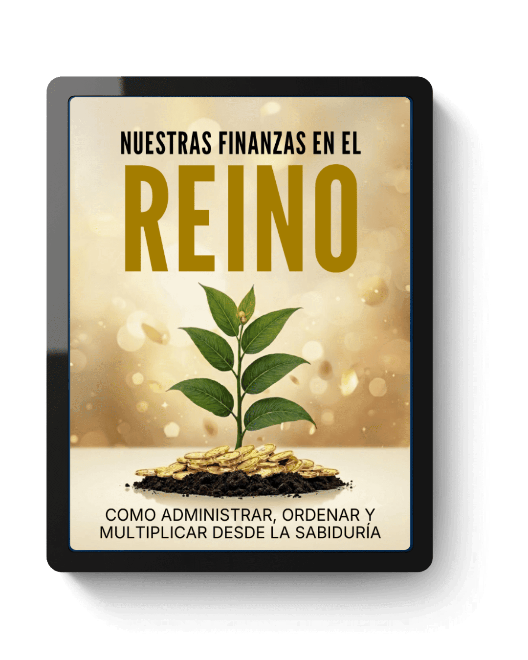 Portada de 'Nuestras Finanzas en el Reino' sobre una tablet: un brote verde naciendo de tierra y monedas de oro, con luz dorada — Libro 2 del Método Sabiduría Financiera