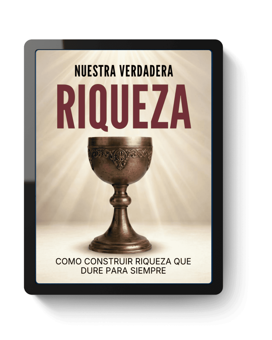 Portada de 'Nuestra Verdadera Riqueza' sobre una tablet: un cáliz de bronce ornamentado bajo rayos radiales dorados — Libro 3 del Método Sabiduría Financiera
