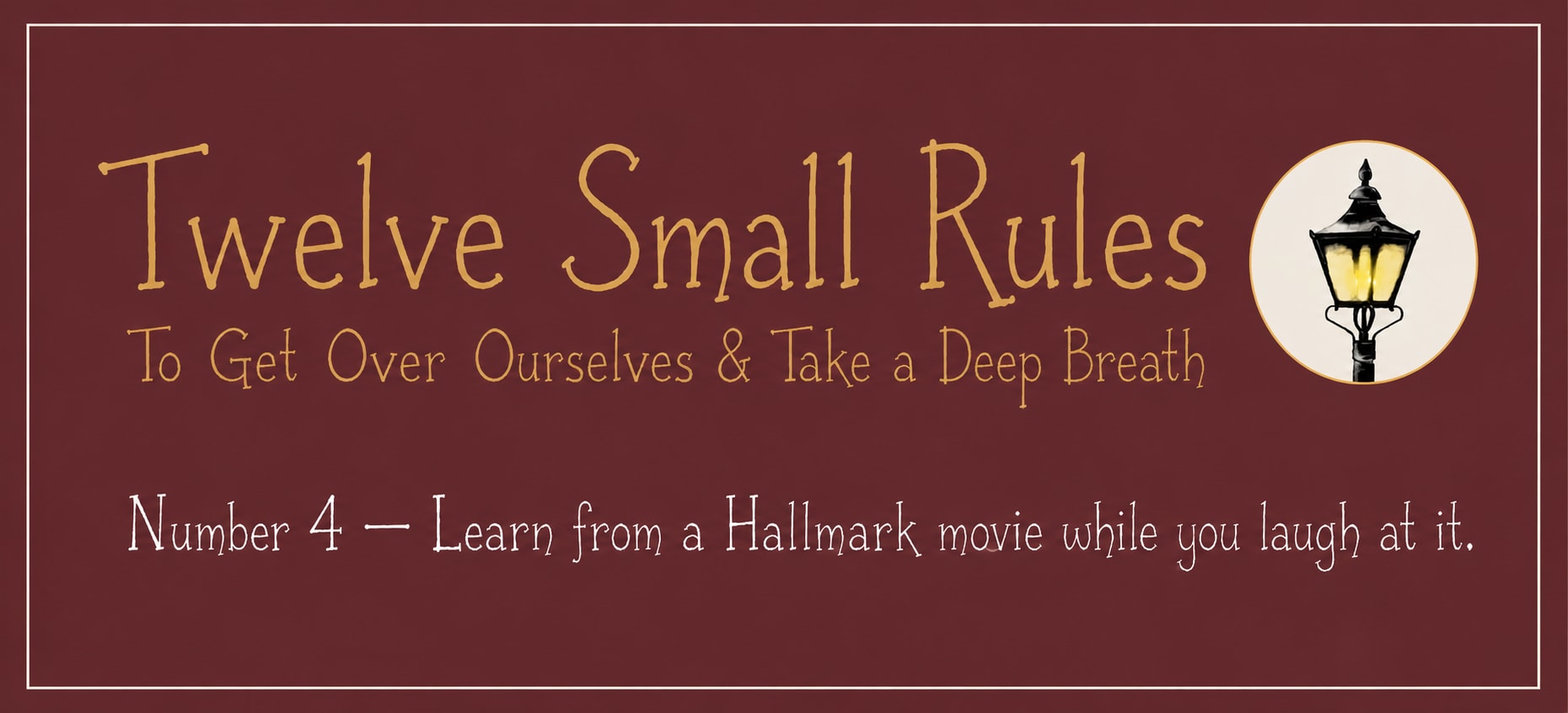 Twelve Small Rules — Number 4: Learn from a Hallmark movie while you laugh at it