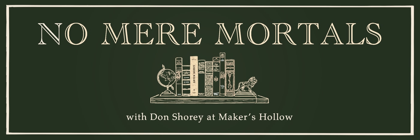 No Mere Mortals with Don Shorey at Maker's Hollow
