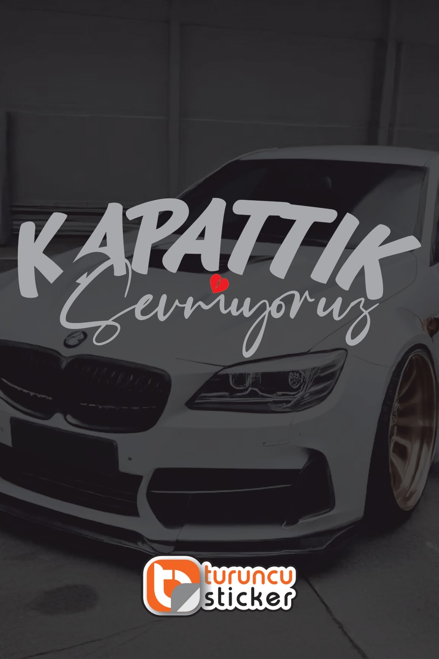 Kapattık Sevmiyoruz Yazısı Araba - Motosiklet Cam Etiket Sticker 20x8cm