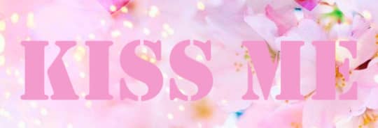 KISS ME