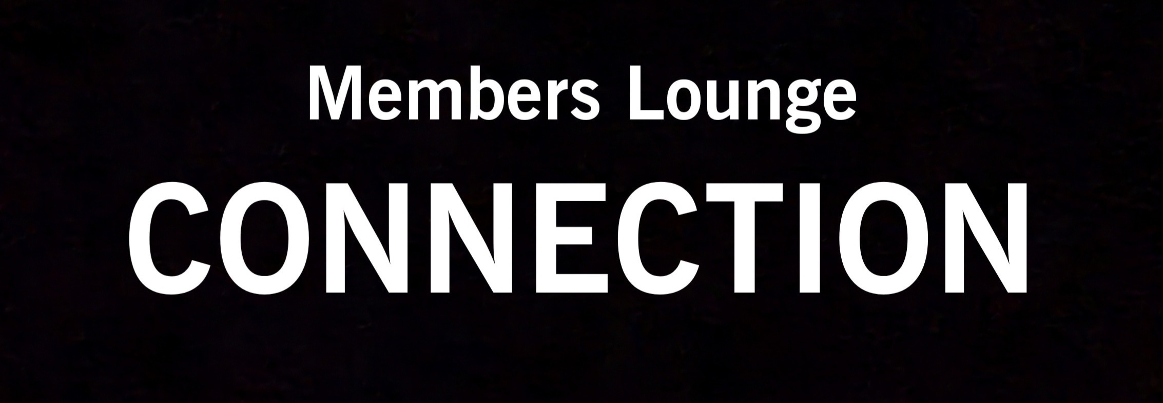 Members Lounge CONNECTION