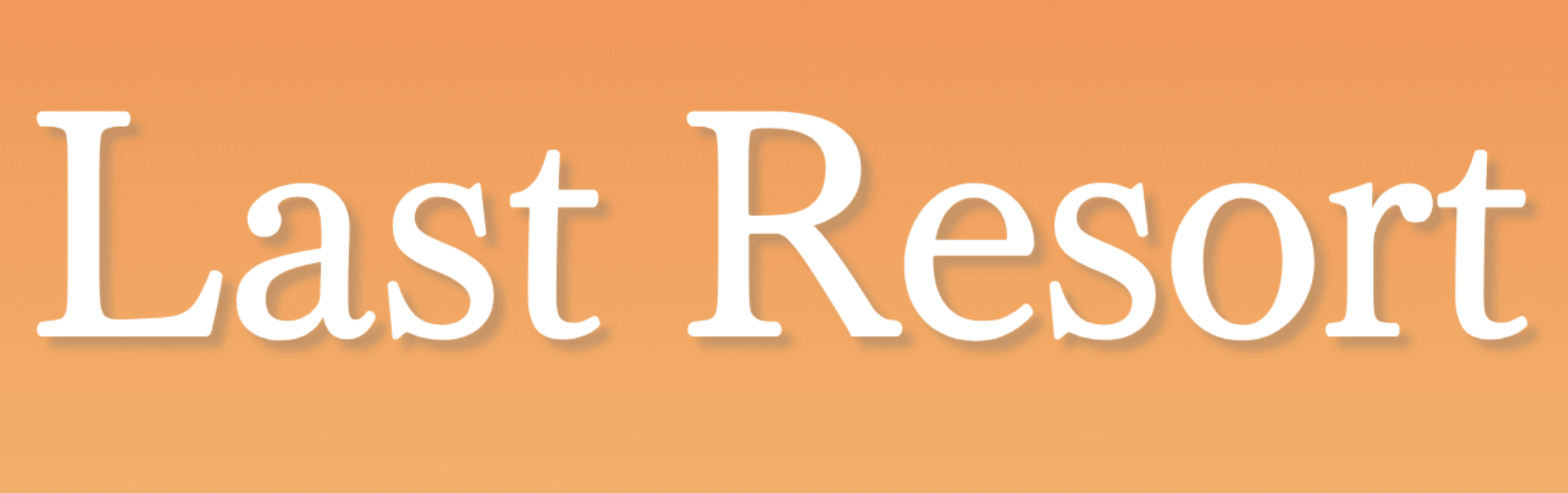 Last Resort(ラストリゾート)
