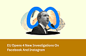 EU Opens 4 New Investigations On Facebook And Instagram