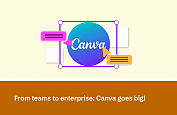 Canva Launches Enterprise Solutions For The Second Time