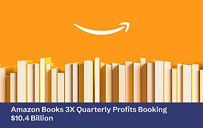 Amazon Books 3X Quarterly Profits Booking $10.4 Billion